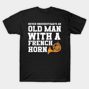 Never Underestimate An Old Man With A French Horn T-Shirt